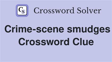 SMUDGES Crossword Clue: 4 Answers with 5.